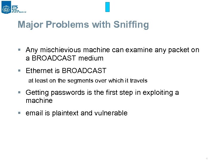 Major Problems with Sniffing § Any mischievious machine can examine any packet on a