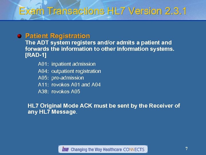 Exam Transactions HL 7 Version 2. 3. 1 Patient Registration The ADT system registers