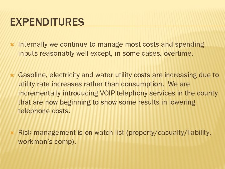EXPENDITURES Internally we continue to manage most costs and spending inputs reasonably well except,