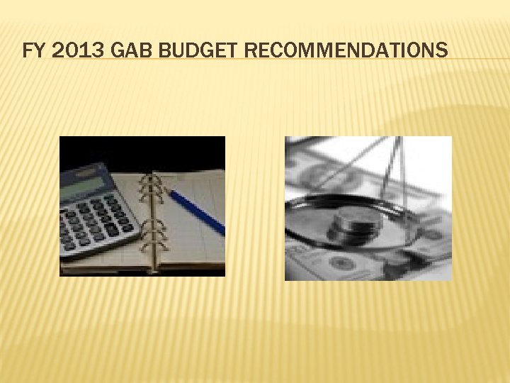 FY 2013 GAB BUDGET RECOMMENDATIONS 
