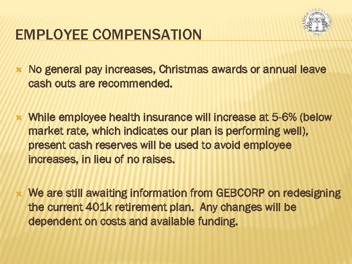 EMPLOYEE COMPENSATION No general pay increases, Christmas awards or annual leave cash outs are