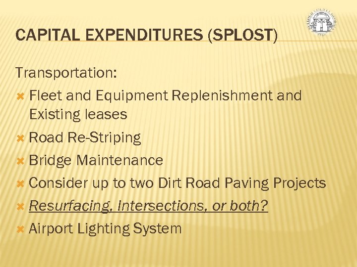 CAPITAL EXPENDITURES (SPLOST) Transportation: Fleet and Equipment Replenishment and Existing leases Road Re-Striping Bridge