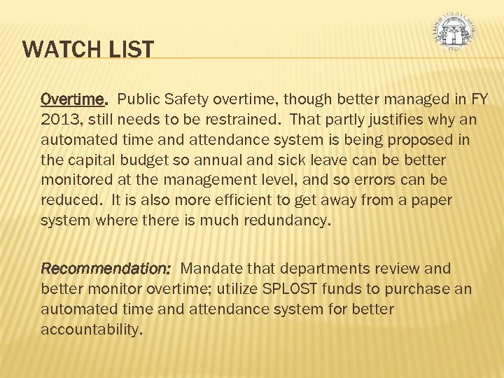 WATCH LIST Overtime. Public Safety overtime, though better managed in FY 2013, still needs