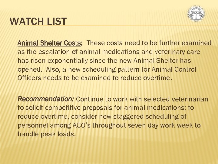WATCH LIST Animal Shelter Costs: These costs need to be further examined as the