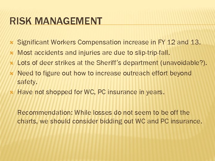 RISK MANAGEMENT Significant Workers Compensation increase in FY 12 and 13. Most accidents and