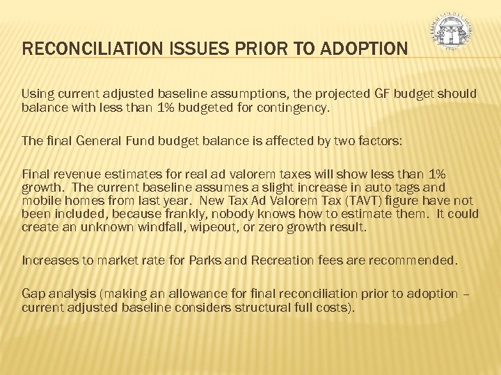 RECONCILIATION ISSUES PRIOR TO ADOPTION Using current adjusted baseline assumptions, the projected GF budget