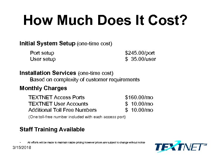 How Much Does It Cost? Initial System Setup (one-time cost) Port setup User setup