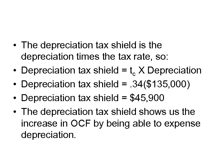  • The depreciation tax shield is the depreciation times the tax rate, so: