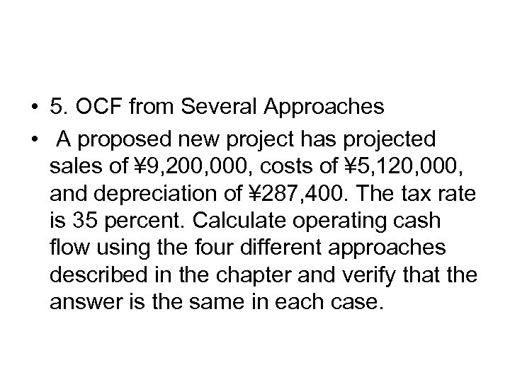  • 5. OCF from Several Approaches • A proposed new project has projected