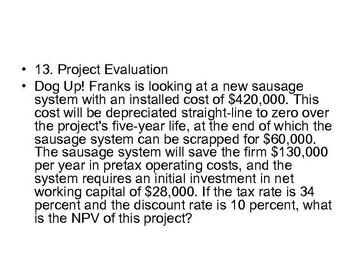  • 13. Project Evaluation • Dog Up! Franks is looking at a new