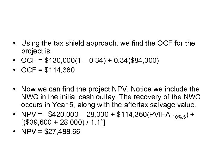  • Using the tax shield approach, we find the OCF for the project
