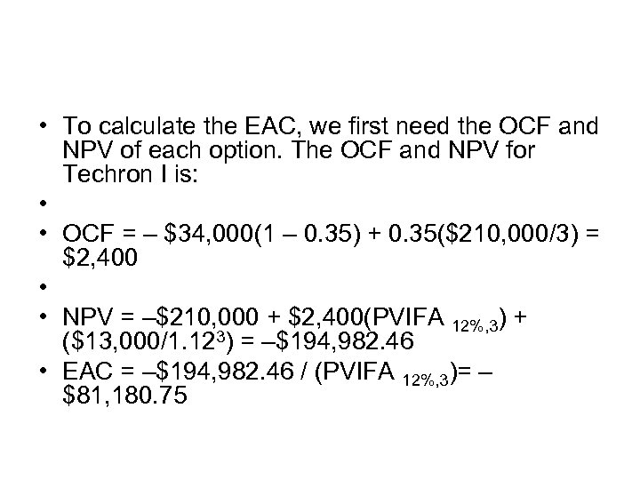  • To calculate the EAC, we first need the OCF and NPV of