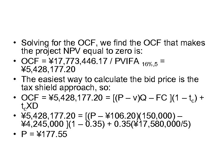  • Solving for the OCF, we find the OCF that makes the project