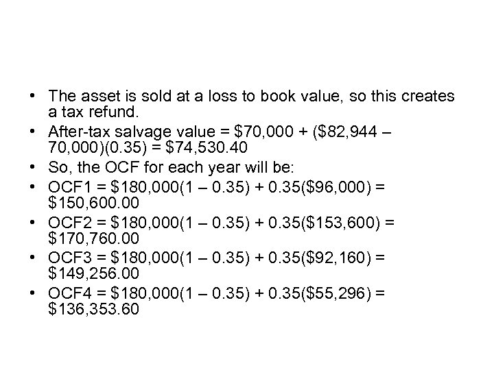  • The asset is sold at a loss to book value, so this