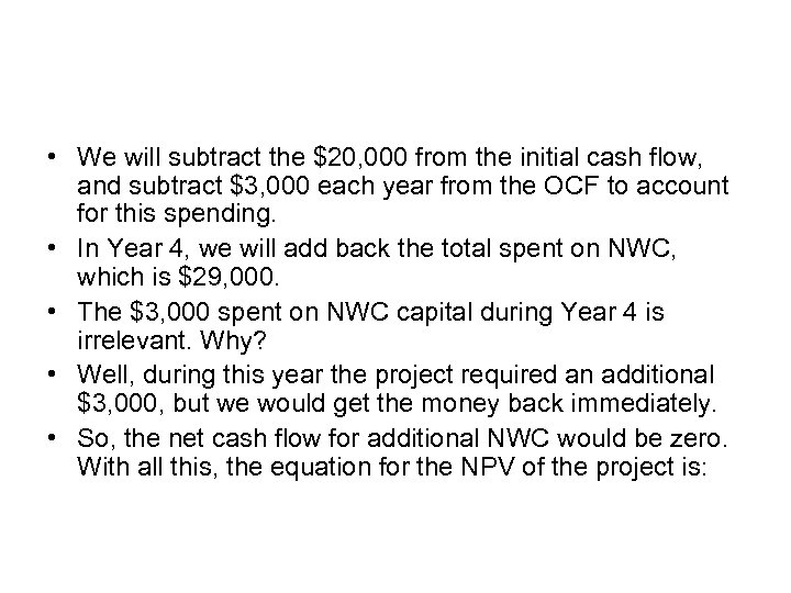  • We will subtract the $20, 000 from the initial cash flow, and