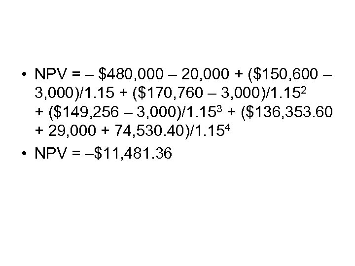  • NPV = – $480, 000 – 20, 000 + ($150, 600 –