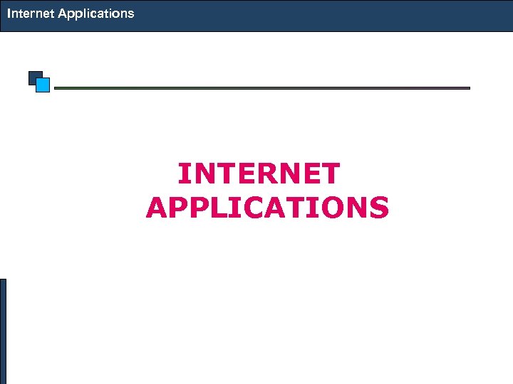 Internet Applications INTERNET APPLICATIONS 