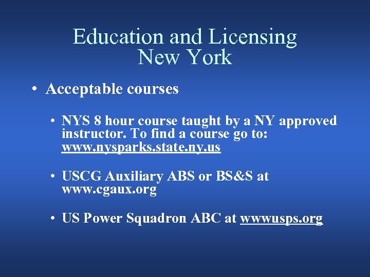 Education and Licensing New York • Acceptable courses • NYS 8 hour course taught