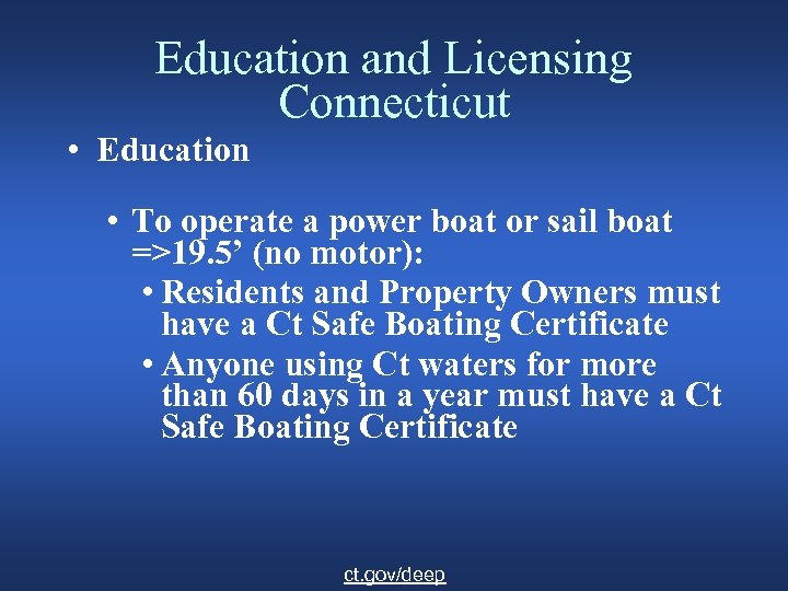 Education and Licensing Connecticut • Education • To operate a power boat or sail