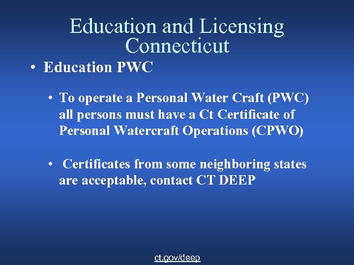 Education and Licensing Connecticut • Education PWC • To operate a Personal Water Craft