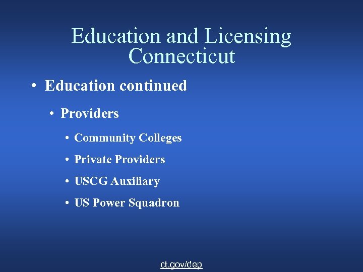 Education and Licensing Connecticut • Education continued • Providers • Community Colleges • Private