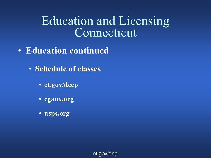 Education and Licensing Connecticut • Education continued • Schedule of classes • ct. gov/deep