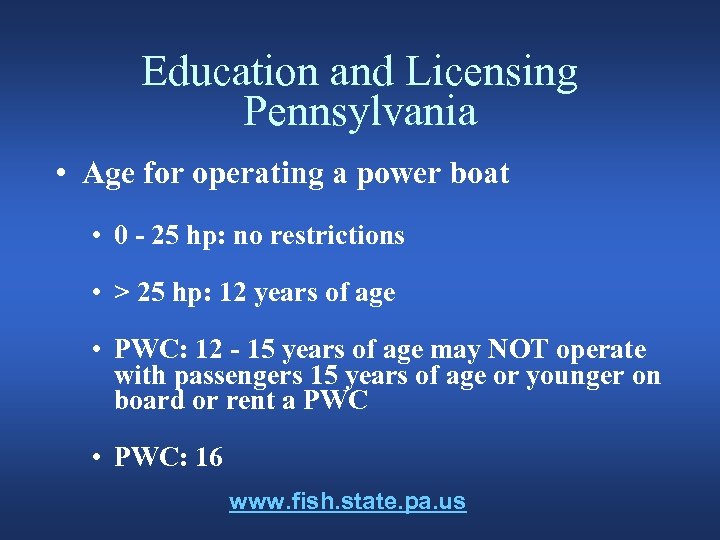 Education and Licensing Pennsylvania • Age for operating a power boat • 0 -