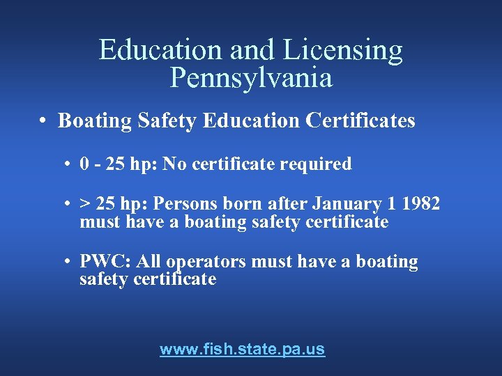 Education and Licensing Pennsylvania • Boating Safety Education Certificates • 0 - 25 hp: