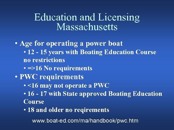 Education and Licensing Massachusetts • Age for operating a power boat • 12 -