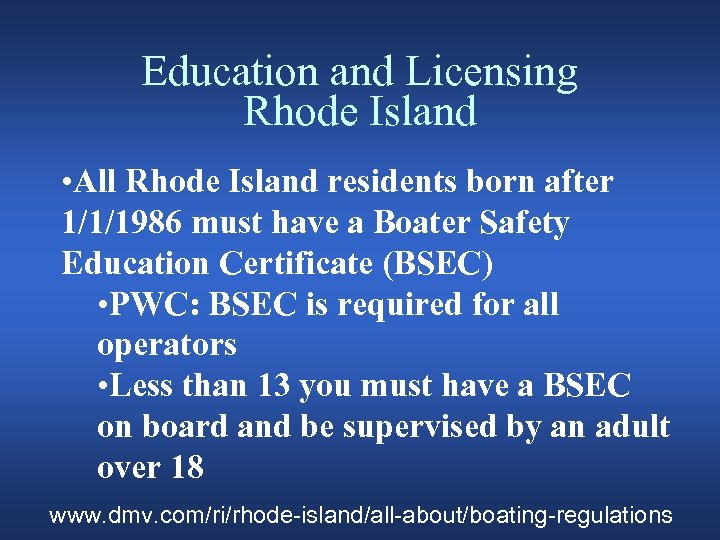 Education and Licensing Rhode Island • All Rhode Island residents born after 1/1/1986 must