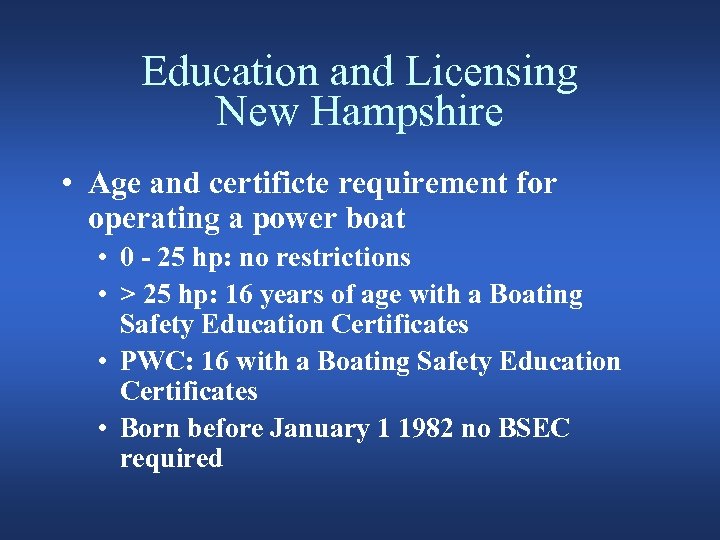 Education and Licensing New Hampshire • Age and certificte requirement for operating a power