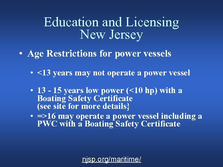 Education and Licensing New Jersey • Age Restrictions for power vessels • <13 years