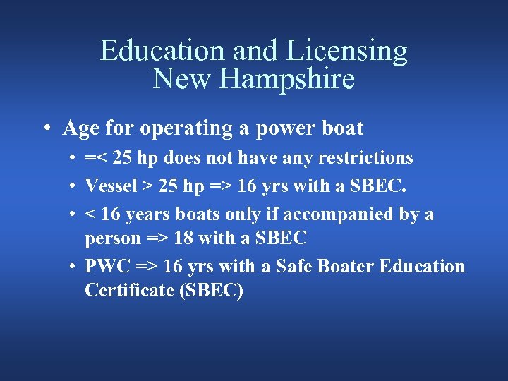 Education and Licensing New Hampshire • Age for operating a power boat • =<