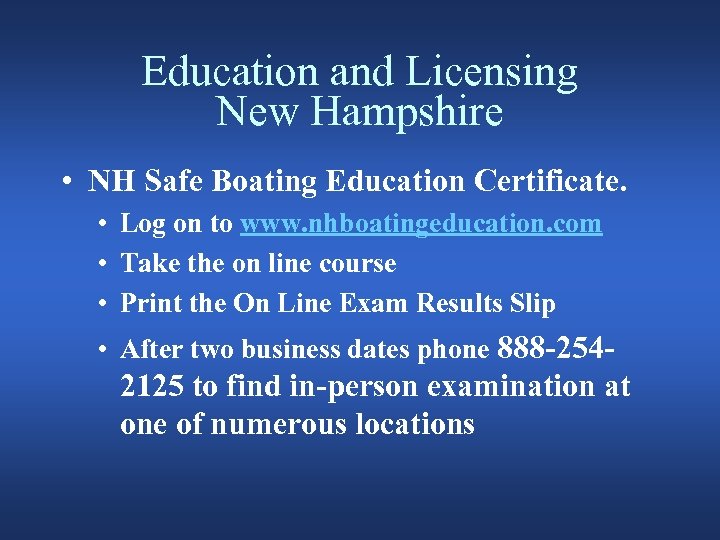 Education and Licensing New Hampshire • NH Safe Boating Education Certificate. • Log on