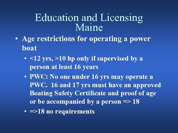 Education and Licensing Maine • Age restrictions for operating a power boat • <12