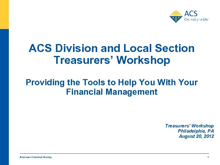 ACS Division and Local Section Treasurers’ Workshop Providing the Tools to Help You With