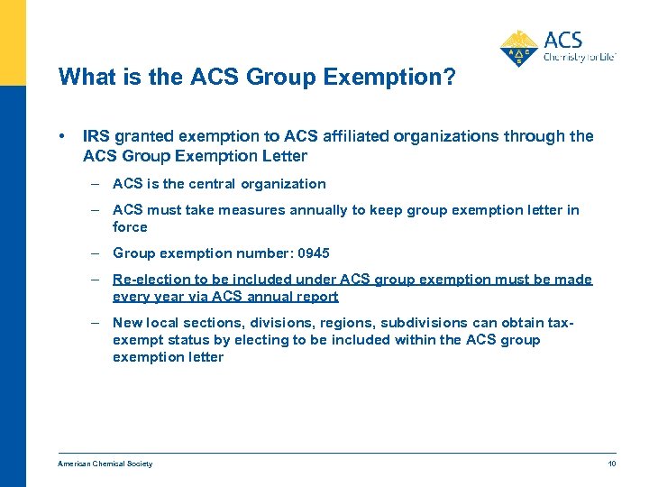 What is the ACS Group Exemption? • IRS granted exemption to ACS affiliated organizations