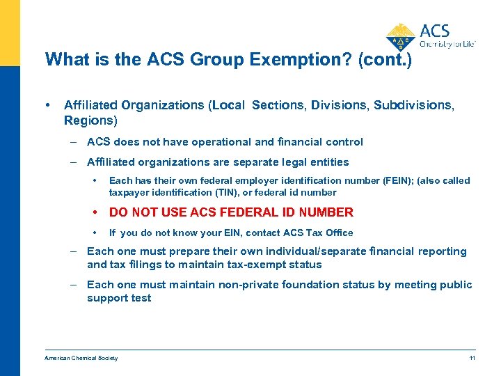 What is the ACS Group Exemption? (cont. ) • Affiliated Organizations (Local Sections, Divisions,