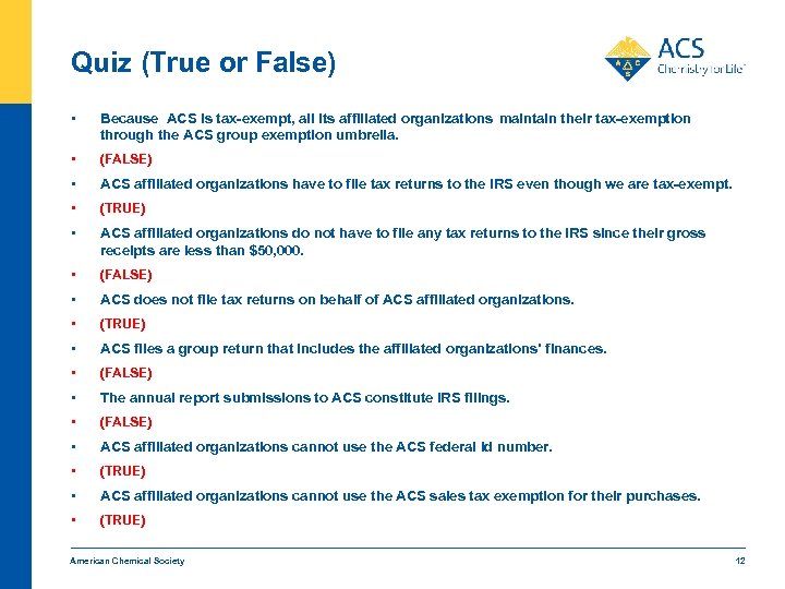 Quiz (True or False) • Because ACS is tax-exempt, all its affiliated organizations maintain