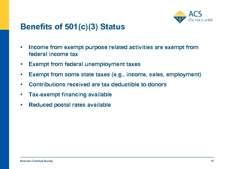 Benefits of 501(c)(3) Status • Income from exempt purpose related activities are exempt from