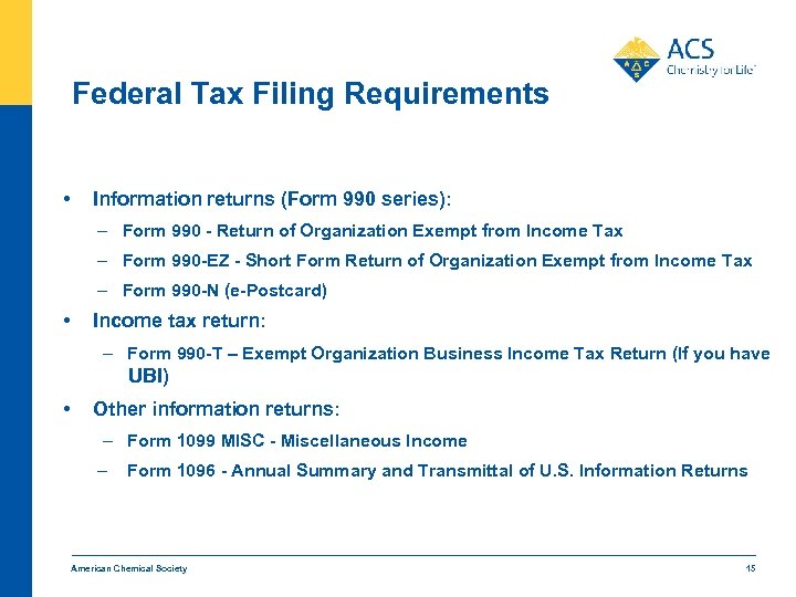 Federal Tax Filing Requirements • Information returns (Form 990 series): – Form 990 -