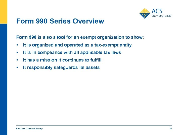 Form 990 Series Overview Form 990 is also a tool for an exempt organization