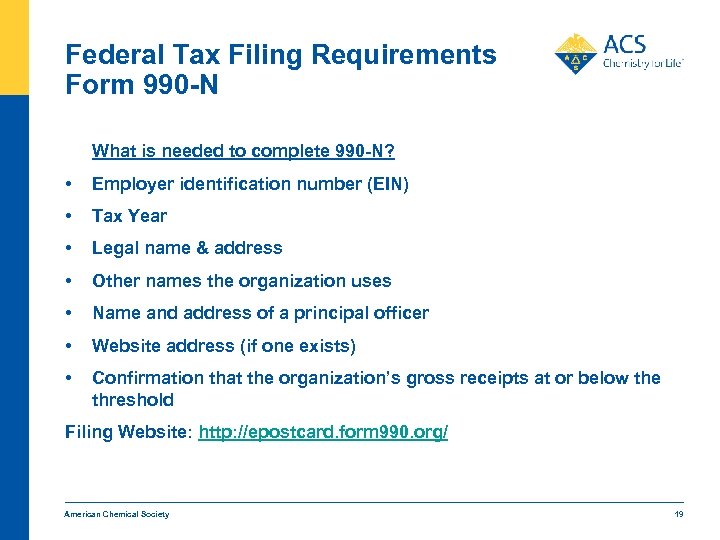 Federal Tax Filing Requirements Form 990 -N What is needed to complete 990 -N?