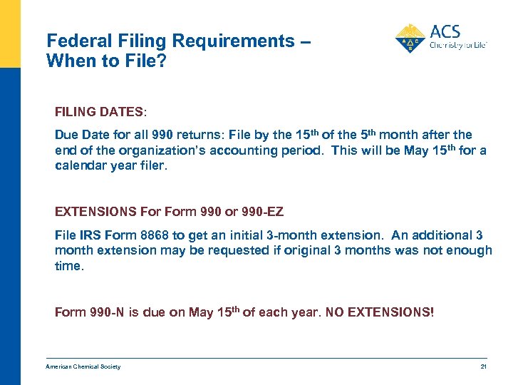 Federal Filing Requirements – When to File? FILING DATES: Due Date for all 990