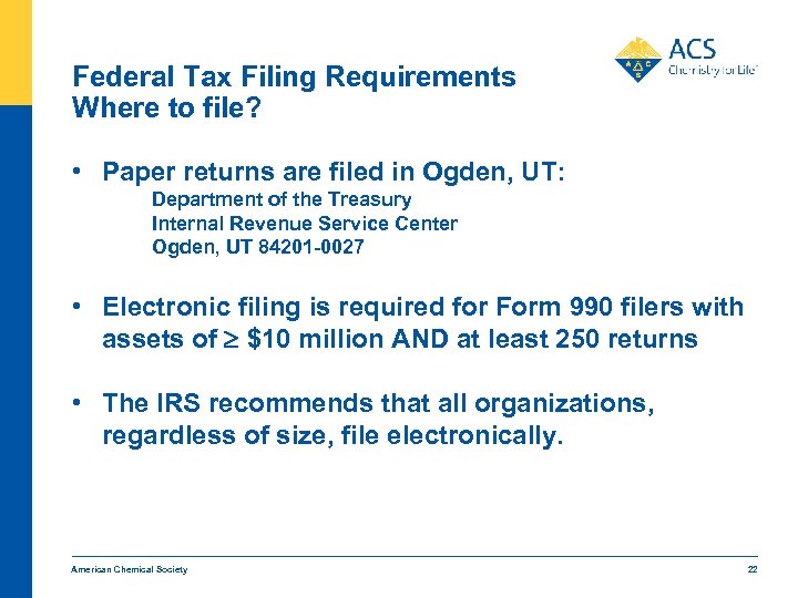 Federal Tax Filing Requirements Where to file? • Paper returns are filed in Ogden,