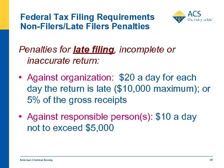 Federal Tax Filing Requirements Non-Filers/Late Filers Penalties for late filing, incomplete or inaccurate return: