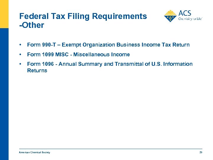 Federal Tax Filing Requirements -Other • Form 990 -T – Exempt Organization Business Income