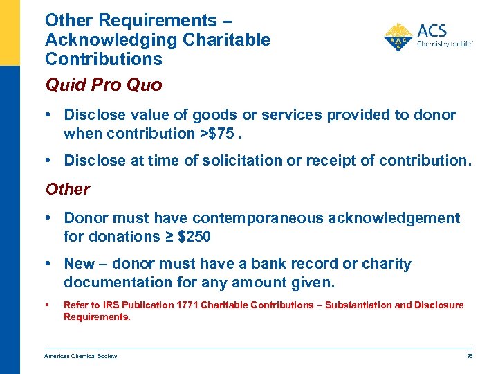 Other Requirements – Acknowledging Charitable Contributions Quid Pro Quo • Disclose value of goods