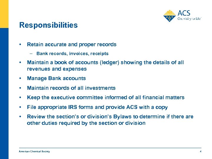 Responsibilities • Retain accurate and proper records – Bank records, invoices, receipts • Maintain