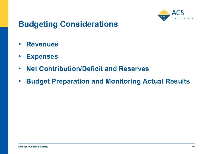 Budgeting Considerations • Revenues • Expenses • Net Contribution/Deficit and Reserves • Budget Preparation